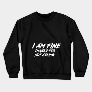 IM FINE Crewneck Sweatshirt